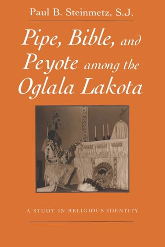 Stock image for Pipe, Bible, and Peyote among the Oglala Lakota : A Study in Religious Identity for sale by Better World Books