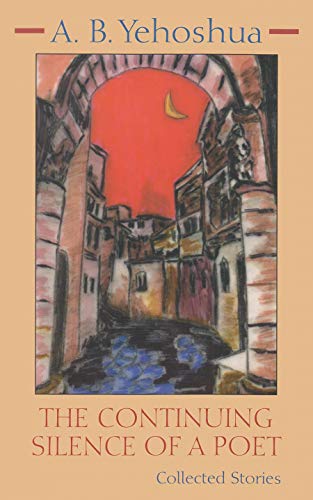 Beispielbild fr The Continuing Silence of a Poet: The Collected Stories of A.B. Yehoshua (Library of Modern Jewish Literature) zum Verkauf von HPB-Emerald
