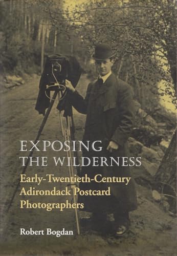 Imagen de archivo de Exposing the Wilderness: Early Twentieth-Century Adirondack Postcard Photographers (New York State Series) a la venta por BooksRun