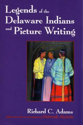 Beispielbild fr Legends of the Delaware Indians and Picture Writing zum Verkauf von Better World Books