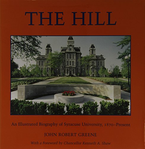 Stock image for The Hill: An Illustrated Biography of Syracuse University, 1870-Present for sale by GoldenDragon