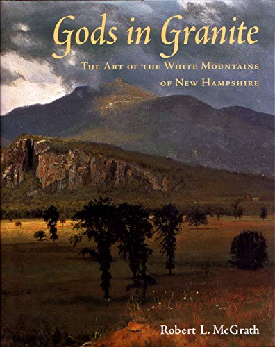 Imagen de archivo de Gods in Granite : The Art of the White Mountains of New Hampshire a la venta por Better World Books
