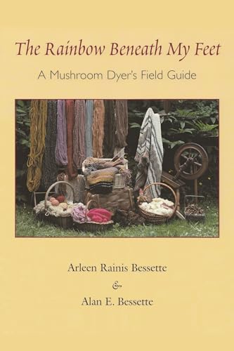 9780815606802: The Rainbow Beneath My Feet: A Mushroom Dyers Field Guide