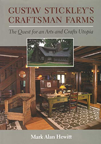 Beispielbild fr Gustav Stickley's Craftsman Farms: The Quest for an Arts and Crafts Utopia zum Verkauf von RPL Library Store