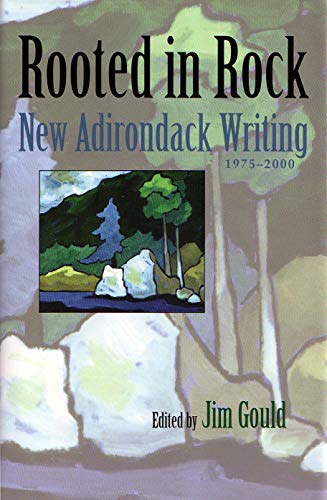 Imagen de archivo de Rooted in Rock: New Adirondack Writing, 1980-2000 (Adirondack Museum Books) a la venta por Chiron Media