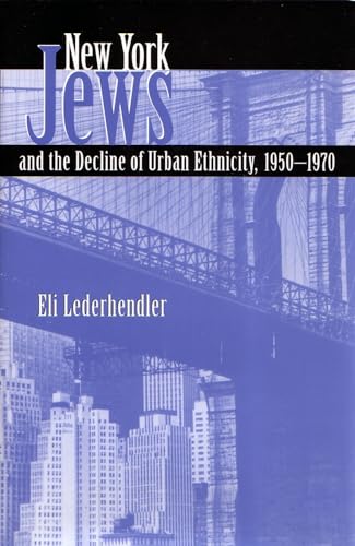 Beispielbild fr New York Jews and the Decline of Urban Ethnicity, 1950-1970 zum Verkauf von Blackwell's