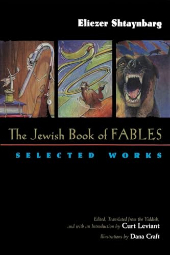 The Jewish Book of Fables: The Selected Works of Eliezer Shtaynbarg (Judaic Traditions in Literat...