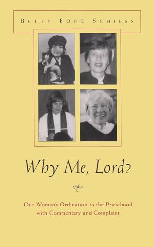 Beispielbild fr Why Me Lord?: One Woman's Ordination to the Priesthood With Commentary and Complaint (Women and Gender in Religion) zum Verkauf von HPB Inc.