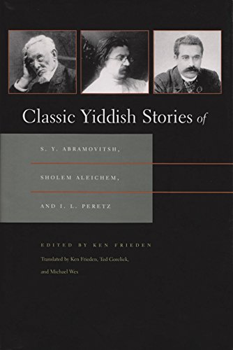 Beispielbild fr Classic Yiddish Stories of S. Y. Abramovitsh, Sholem Aleichem, and I. L. Peretz (Judaic Traditions in Literature, Music, and Art) zum Verkauf von Open Books