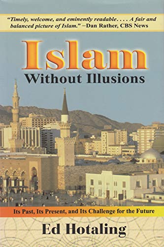 Beispielbild fr Islam Without Illusions : Its Past, Its Present, and Its Challenge for the Future zum Verkauf von Better World Books