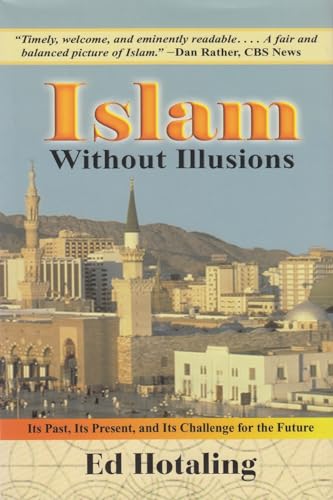 Stock image for Islam Without Illusions : Its Past, Its Present, and Its Challenge for the Future for sale by Better World Books