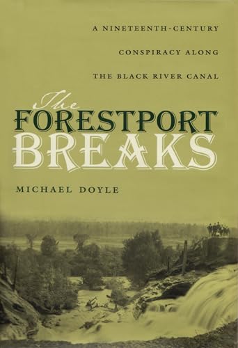 Beispielbild fr The Forestport Breaks: A Nineteenth Century Conspiracy Along the Black River Canal zum Verkauf von WorldofBooks