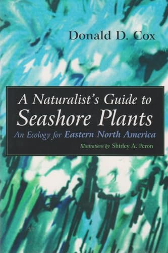 Imagen de archivo de A Naturalist's Guide to Seashore Plants: An Ecology for Eastern North America a la venta por BooksRun