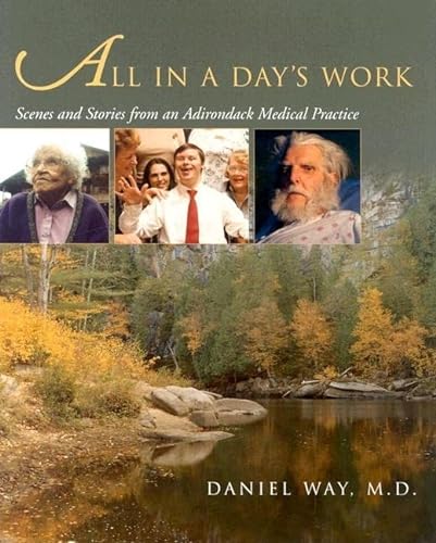 Beispielbild fr All in a Day's Work: Scenes and Stories from an Adirondack Medical Practice (Q) zum Verkauf von -OnTimeBooks-