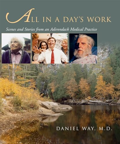 Stock image for All in a Day's Work: Scenes and Stories from an Adirondack Medical Practice (Q) for sale by -OnTimeBooks-