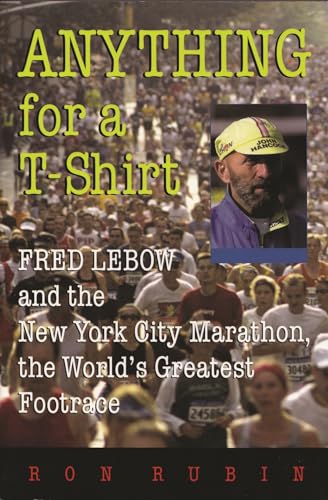 Stock image for Anything For a T-Shirt: Fred Lebow and the New York City Marathon, the Worlds Greatest Footrace (Sports and Entertainment) for sale by Zoom Books Company