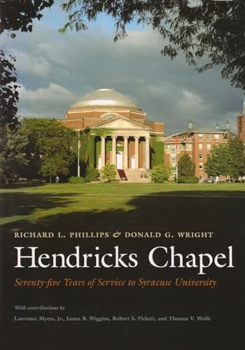 Hendricks Chapel: Seventy-five Years of Service to Syracuse University (9780815608271) by Phillips, Richard L.; Wright, Hendricks Chapel Donald G.