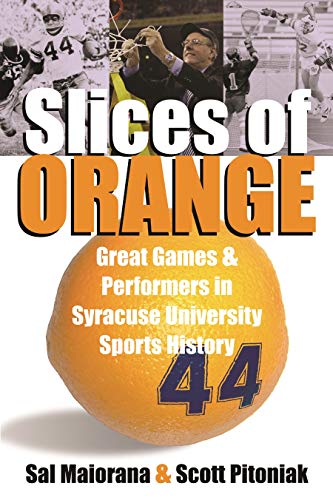 9780815608448: Slices of Orange: A Collection of Memorable Games and Performers in Syracuse University Sports History