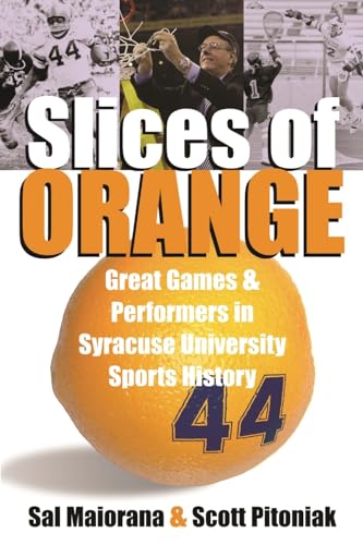 9780815608448: Slices of Orange: Great Games and Performers in Syracuse University Sports History
