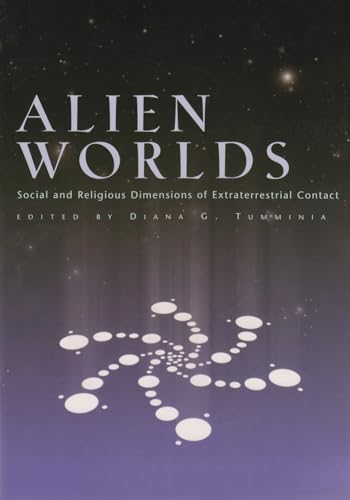 Alien Worlds : Social and Religious Dimensions of Extraterrestrial Contact - Diana Tumminia