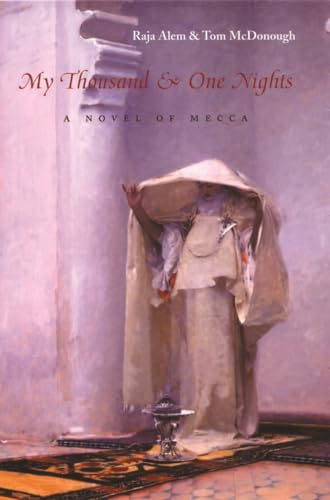 Imagen de archivo de My Thousand and One Nights : A Novel of Mecca a la venta por Better World Books: West