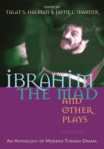 9780815608974: Ibrahim the Mad and Other Plays: An Anthology of Modern Turkish Drama: v. 1 (Drama): An Anthology of Modern Turkish Drama, Volume One (Middle East Literature In Translation)