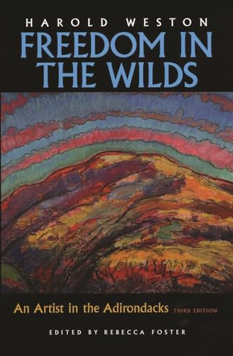 Freedom in the Wilds: An Artist in the Adirondacks, Third Edition (9780815608998) by Weston, Harold