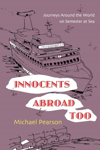 Innocents Abroad Too: Journeys Around the World on Semester at Sea (9780815609094) by Pearson, Michael