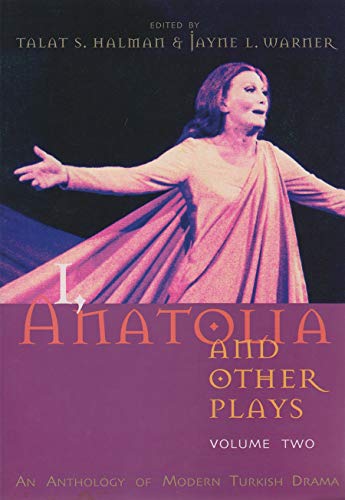 Imagen de archivo de I, Anatolia and Other Plays: An Anthology of Modern Turkish Drama, Volume Two (Modern Middle East Literature in Translation Series) a la venta por Open Books