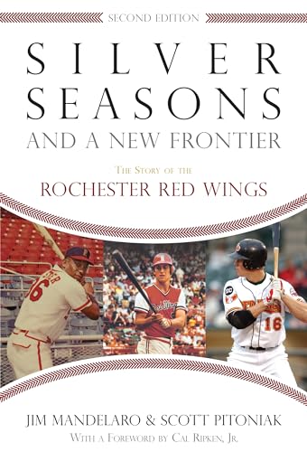 Imagen de archivo de Silver Seasons and a New Frontier: The Story of the Rochester Red Wings, Second Edition a la venta por ThriftBooks-Dallas