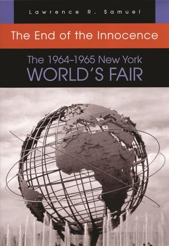 9780815609568: The End of the Innocence: The 1964–1965 New York World’s Fair