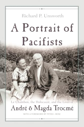 Stock image for A Portrait of Pacifists: Le Chambon, the Holocaust, and the Lives of Andr and Magda Trocm for sale by ThriftBooks-Atlanta