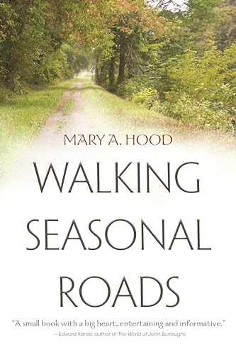 Beispielbild fr Walking Seasonal Roads : Reflections on a Dwelling Place zum Verkauf von Better World Books