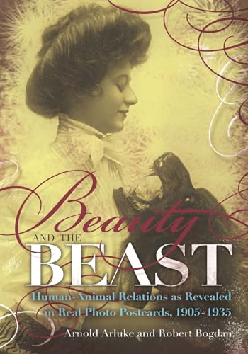 9780815609810: Beauty and the Beast: Human-Animal Relations as Revealed in Real Photo Postcards, 1905-1935