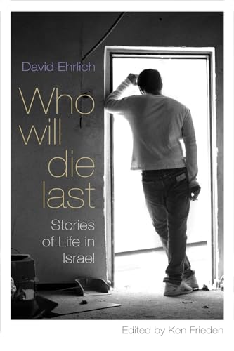 Stock image for Who Will Die Last: Stories of Life in Israel for sale by GF Books, Inc.