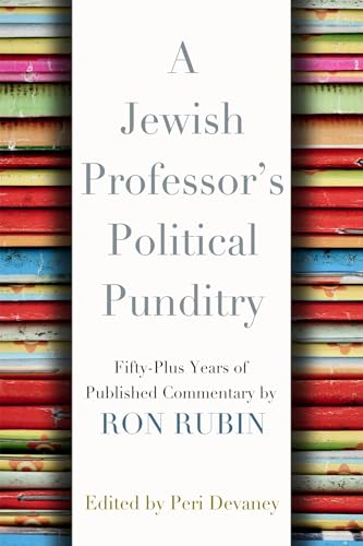 A Jewish Professor's Political Punditry: Fifty-Plus Years of Published Commentary by Ron Rubin (9780815610205) by Rubin, Ron