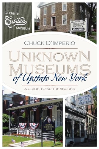 Stock image for Unknown Museums of Upstate New York: A Guide to 50 Treasures for sale by ThriftBooks-Atlanta