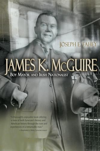 Stock image for James K. McGuire : Boy Mayor and Irish Nationalist for sale by Better World Books