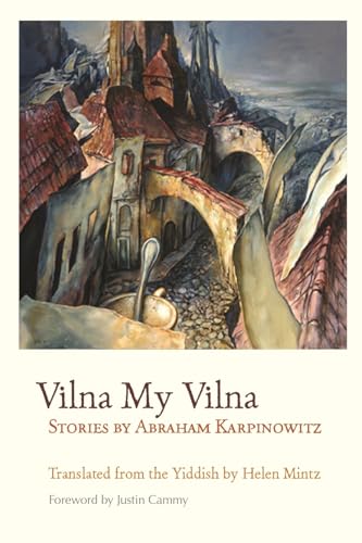 9780815610601: Vilna My Vilna: Stories by Abraham Karpinowitz (Judaic Traditions in Literature, Music, and Art)