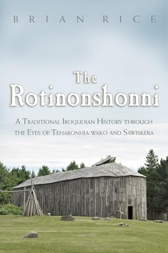 Beispielbild fr The Rotinonshonni: A Traditional Iroquoian History through the Eyes of Teharonhia:wako and Sawiskera (The Iroquois and Their Neighbors) zum Verkauf von Goodwill Southern California