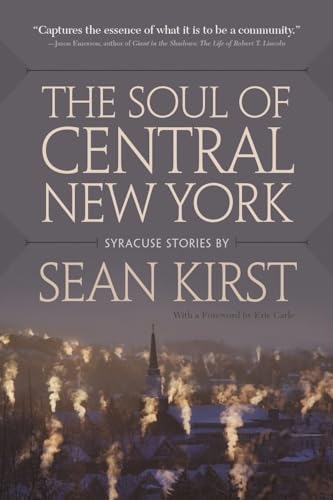 

The Soul of Central New York: Syracuse Stories by Sean Kirst [signed]