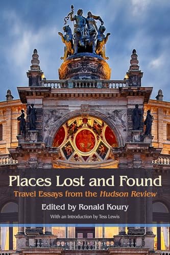 Stock image for Places Lost and Found : Travel Essays from the Hudson Review for sale by Better World Books