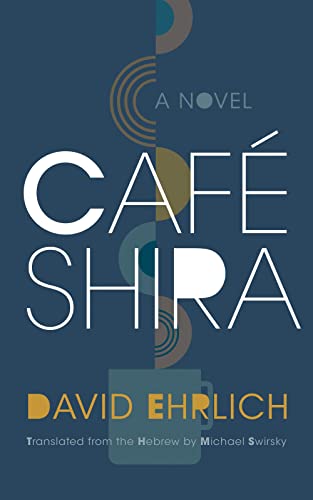Imagen de archivo de Café Shira: A Novel (Judaic Traditions in Literature, Music, and Art) a la venta por Dream Books Co.
