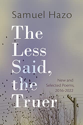 9780815611523: The Less Said, the Truer: New and Selected Poems, 2016-2022