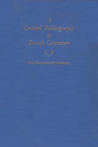 Stock image for Critical Bibliography of French Literature: The Seventeenth Century for sale by Webster's Bookstore Cafe, Inc.