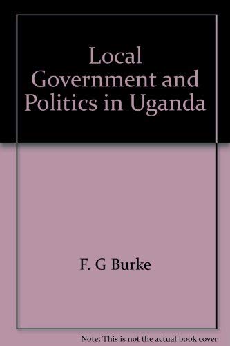 Stock image for Local Government and Politics in Uganda for sale by Better World Books