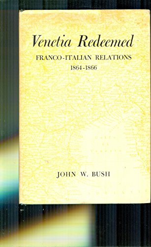 Beispielbild fr Venetia Redeemed : Franco-Italian Relations, 1864-1866 zum Verkauf von Better World Books