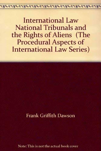 Stock image for International Law National Tribunals and the Rights of Aliens (The Procedural Aspects of International Law Series) for sale by mountain