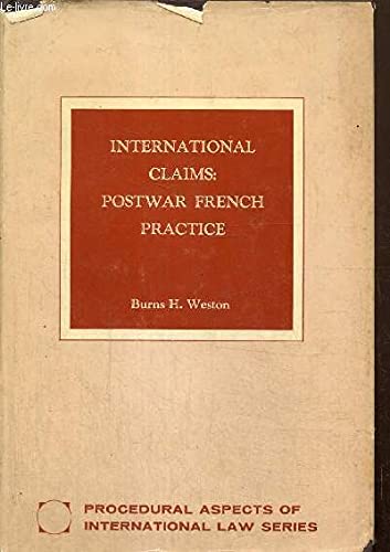 International claims: postwar French practice (The Procedural aspects of international law series) (9780815621539) by Weston, Burns H