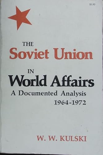 Stock image for The Soviet Union in World Affairs : A Documented Analysis 1964 - 1972 for sale by Eryops Books